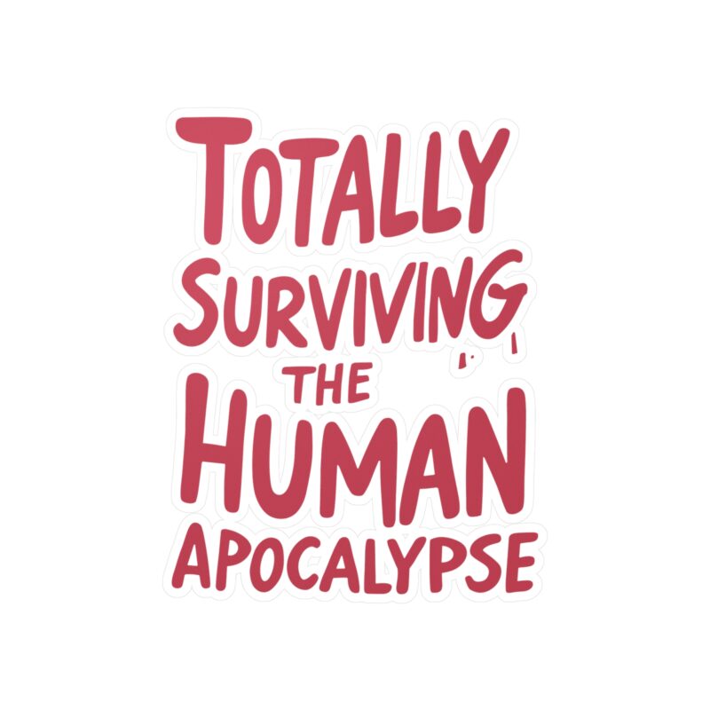 Quote: Totally Surviving the Human Apocalypse